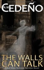 The Walls Can Talk: A Bad Vibes Removal Services Novel