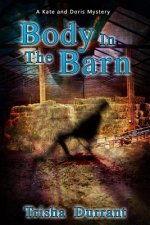 Body in the Barn: A Kate and Doris Mystery