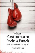 When Postpartum Packs a Punch: Fighting Back and Finding Joy