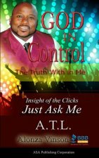 God in Control: The Truth With in Me: Insight of the Clicks - Just Ask Me