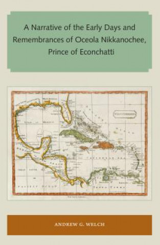 Narrative of the Early Days and Remembrances of Oceola Nikkanochee, Prince of Econchatti
