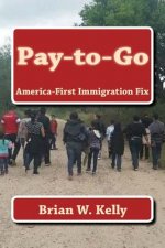 Pay-to-Go: America-First Immigration Fix