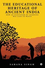 The Educational Heritage of Ancient India: How an Ecosystem of Learning Was Laid to Waste