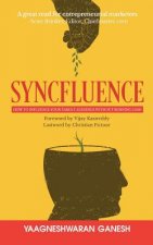 Syncfluence: How to Influence Your Target Audience Without Burning Cash