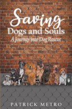 Saving Dogs and Souls: A Journey Into Dog Rescue