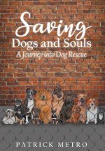 Saving Dogs and Souls: A Journey Into Dog Rescue