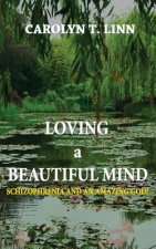 Loving a Beautiful Mind: Schizophrenia and an Amazing God!