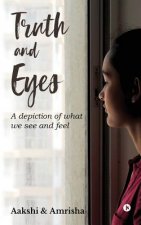 Truth and Eyes: A Depiction of What We See and Feel