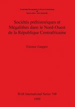 Societes prehistoriques et Megalithes dans le Nord-Ouest de la Republique Centrafricaine