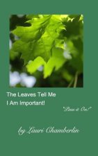 Leaves Tell Me I Am Important!