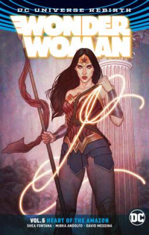 Wonder Woman Volume 5: Heart of the Amazon. Rebirth