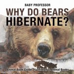 Why Do Bears Hibernate? Animal Book Grade 2 Children's Animal Books