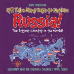 It'll Take Many Days to Explore Russia! The Biggest Country in the World! Geography Book for Children Children's Travel Books