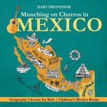 Munching on Churros in Mexico - Geography Literacy for Kids Children's Mexico Books