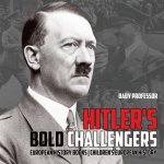 Hitler's Bold Challengers - European History Books Children's European History