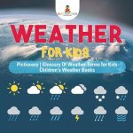 Weather for Kids - Pictionary Glossary Of Weather Terms for Kids Children's Weather Books