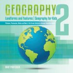 Geography 2 - Landforms and Features Geography for Kids - Plateaus, Peninsulas, Deltas and More 4th Grade Children's Science Education books