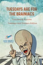 Tuesdays are for the Brainiacs Crossword Puzzles Tuesdays and Thinkers Edition