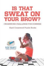 Is That Sweat on Your Brow? Hard Crossword Puzzle Books Crossword Challenge for Dummies