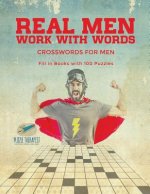 Real Men Work with Words Crosswords for Men Fill in Books with 100 Puzzles