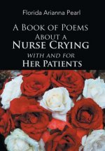Book of Poems About a Nurse Crying with and for Her Patients