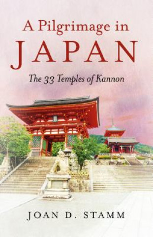 Pilgrimage in Japan, A - The 33 Temples of Kannon