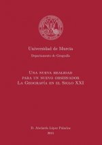 Nueva Realidad para un Nuevo Observador. La Geografia en el S. XXI