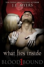 What Lies Inside: A Blood Bound Novel, Book 1