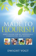 Made to Flourish: God's Design for Individuals, Communities, and Nations