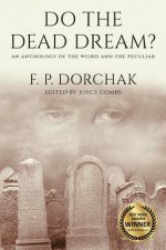 Do The Dead Dream?: An Anthology of the Weird and the Peculiar