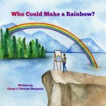Who Could Make A Rainbow?