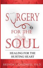 Surgery for the Soul: Healing for the Hurting Heart