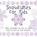 Snowflake for Kids: Real snowflakes for you to color! Based on photos of actual snowflakes.