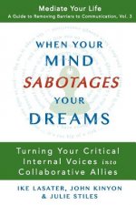 When Your Mind Sabotages Your Dreams: Turning Your Critical Internal Voice into Collaborative Allies