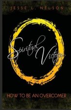Spiritual Victory: How To Be An Overcomer