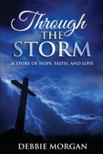 Through The Storm: A Story of Hope, Faith, and Love