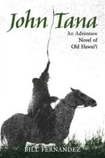 John Tana: An Adventure Novel of Old Hawaii
