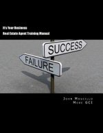 It's Your Business: How to launch and build a successful real estate business