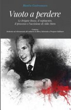 Vuoto a perdere: Le Brigate Rosse, il rapimento, il processo e l'uccisione di Aldo Moro