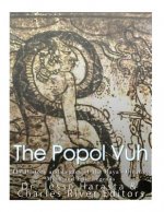 The Popol Vuh: The History and Legacy of the Maya's Creation Myth and Epic Legends