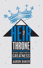 Heir to the Throne: The New Leader's Path to Greatness
