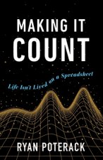 Making It Count: Life Isn't Lived on a Spreadsheet