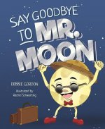 Say Goodbye to Mr. Moon