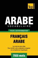 Vocabulaire Francais-Arabe pour l'autoformation - 7000 mots