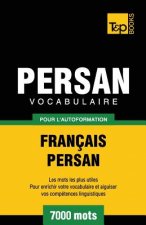 Vocabulaire Francais-Persan pour l'autoformation - 7000 mots
