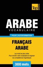Vocabulaire Francais-Arabe pour l'autoformation - 3000 mots