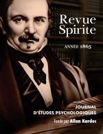 Revue Spirite (Annee 1865): Journal D'Etudes Psychologiques