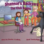 Shannon's Backyard The Club Begins Book Twenty-Eight
