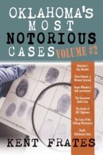 Oklahoma's Most Notorious Cases Volume #2: Valentine's Day Murder, Clara Hamon a Woman Scorned, Roger Wheeler's Bad Investment, Geronimo Bank Case, De