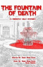 The Fountain of Death: (a Perfectly Silly Mystery)